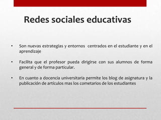 Redes sociales educativas Son nuevas estrategias y entornos  centrados en el estudiante y en el aprendizaje  