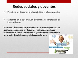 Facilita que el profesor pueda dirigirse con sus alumnos de forma general y de forma particular.