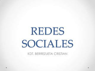 REDES
SOCIALES
KDT. BERREZUETA CRISTIAN
 