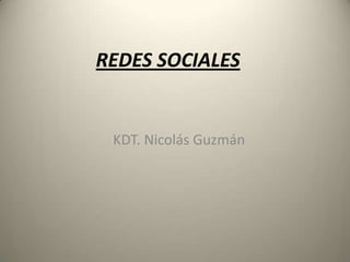 REDES SOCIALES


 KDT. Nicolás Guzmán
 