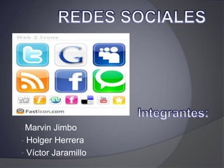REDES SOCIALES Integrantes: ,[object Object]