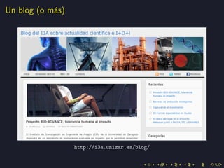 Un blog (o m´s)
            a




                  http://i3a.unizar.es/blog/
 