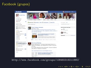 Facebook (grupos)




     http://www.facebook.com/groups/108460319211990/
 