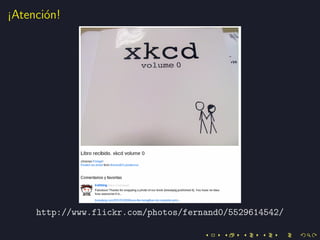 ¡Atenci´n!
       o




     http://www.flickr.com/photos/fernand0/5529614542/
 