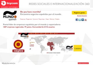 www.inyco m. e s#RedesSocialesCyL
REDES SOCIALES E INTERNACIONALIZACIÓN 360
 