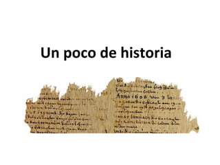 Un poco de historia  