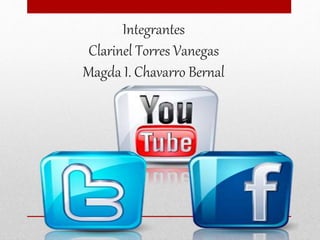 Integrantes
Clarinel Torres Vanegas
Magda I. Chavarro Bernal
 