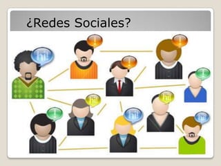 ¿Redes Sociales?
 