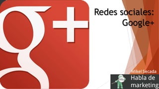 Redes sociales:
Google+
 