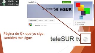Página de G+ que yo sigo,
también me sigue
 