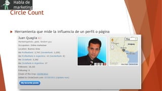 Circle Count
 Herramienta que mide la influencia de un perfil o página
 