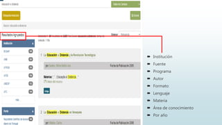  Institución
 Fuente
 Programa
 Autor
 Formato
 Lenguaje
 Materia
 Área de conocimiento
 Por año
 