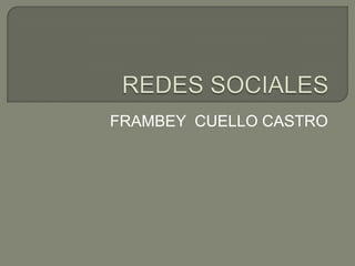 REDES SOCIALES FRAMBEY  CUELLO CASTRO 