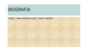 BIOGRAFIA
https://www.rdstation.com › redes-sociales
 