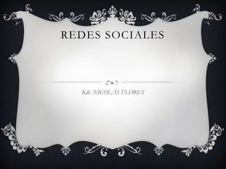 REDES SOCIALES



  Kdt. NICOLÁS FLORES
 