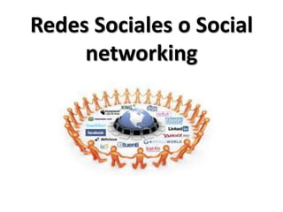 Redes Sociales o Social
     networking
 