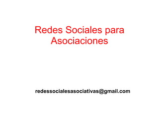 Redes Sociales para Asociaciones [email_address]   