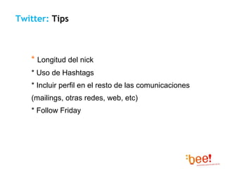 *  Longitud del nick * Uso de Hashtags * Incluir perfil en el resto de las comunicaciones (mailings, otras redes, web, etc...