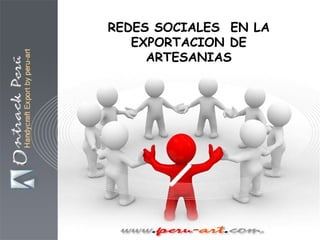 REDES SOCIALES  EN LA EXPORTACION DE ARTESANIAS 