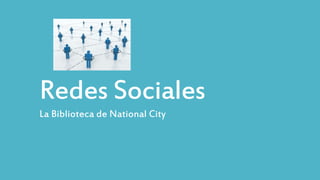 Redes Sociales
La Biblioteca de National City
 