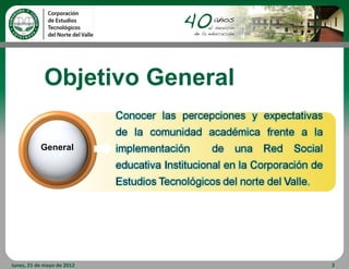 Objetivo General

           General




lunes, 21 de mayo de 2012      3
 