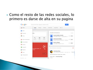  Como el resto de las redes sociales, lo
primero es darse de alta en su pagina
 