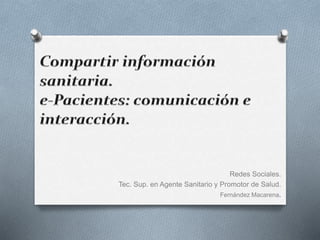 Redes Sociales.
Tec. Sup. en Agente Sanitario y Promotor de Salud.
Fernández Macarena.
 