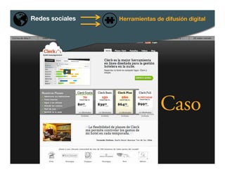 Caso
Redes sociales! Herramientas de difusión digital!
 