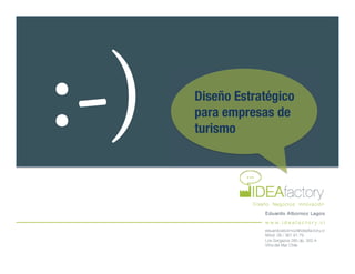 :-) Diseño Estratégico
para empresas de
turismo!
 