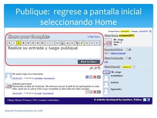 Publique:  regrese a pantalla inicial seleccionando HomeDesarrollo Profesional Octubre 2011 JLDR