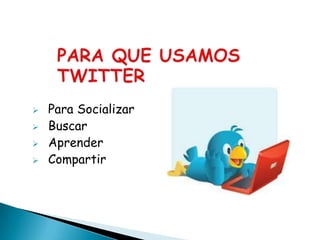    Para Socializar
   Buscar
   Aprender
   Compartir
 