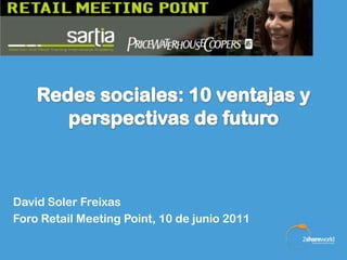 David Soler Freixas
Foro Retail Meeting Point, 10 de junio 2011
 