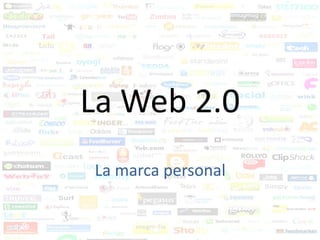 La Web 2.0
La marca personal
 