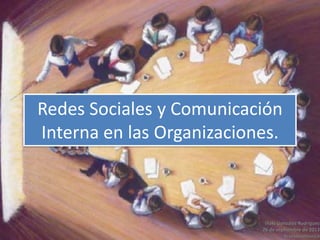 Redes Sociales y Comunicación
Interna en las Organizaciones.
Iñaki González Rodríguez
26 de septiembre de 2013
#cursocomunica
 