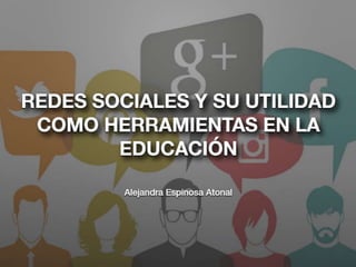 Redes sociales y educación_Alejandra Espinosa A
