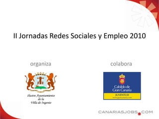 II Jornadas Redes Sociales y Empleo 2010<br />organizacolabora <br />