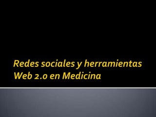 Redes sociales y herramientas Web 2.0 en Medicina 