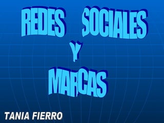 REDES  SOCIALES Y MARCAS TANIA FIERRO 