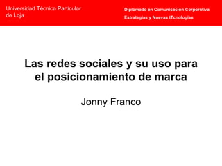 Las redes sociales y su uso para el posicionamiento de marca Jonny Franco 