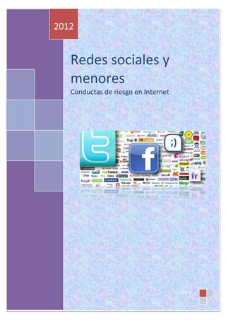 2012


   Redes sociales y
   menores
   Conductas de riesgo en Internet




                                     Elena
 