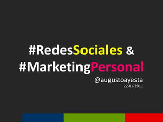 #RedesSociales& #MarketingPersonal @augustoayesta 22-01-2011  