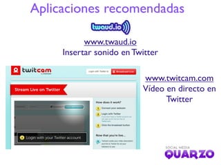 Aplicaciones recomendadas
              www.tweetdeck.com
Utilidad para gestionar varias cuentas en Twitter
 
