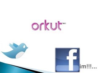 Redes socias   orkut, facebook e twiter