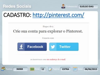Aula: Pág: Data:10 10 a 17 18-jan-122503-BTurma:
Instrutor: Ricardo Paladini Matos
3606B 12 EXTRA 06/06/2015
ELIELSO DIAS
CADASTRO: http://pinterest.com/
 