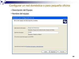 Configurar un red doméstica o para pequeña oficina
• Descripción del Equipo
• Nombre del equipo

33

 
