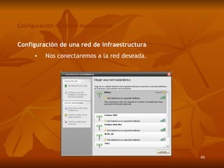 Configuración de redes inalámbricas Configuración de una red de infraestructura Nos conectaremos a la red deseada. 