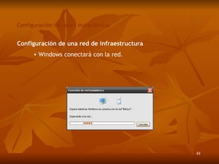 Configuración de redes inalámbricas Configuración de una red de infraestructura Windows conectar á  con la red. 
