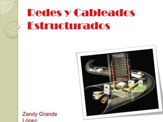 Redes y Cableados Estructurados Zandy Grande López 