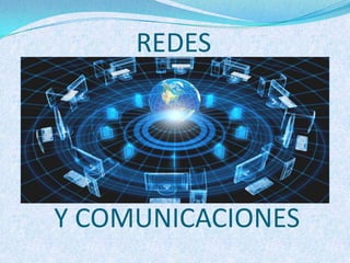 REDES
Y COMUNICACIONES
 