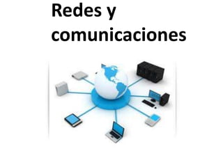 Redes y
comunicaciones
 